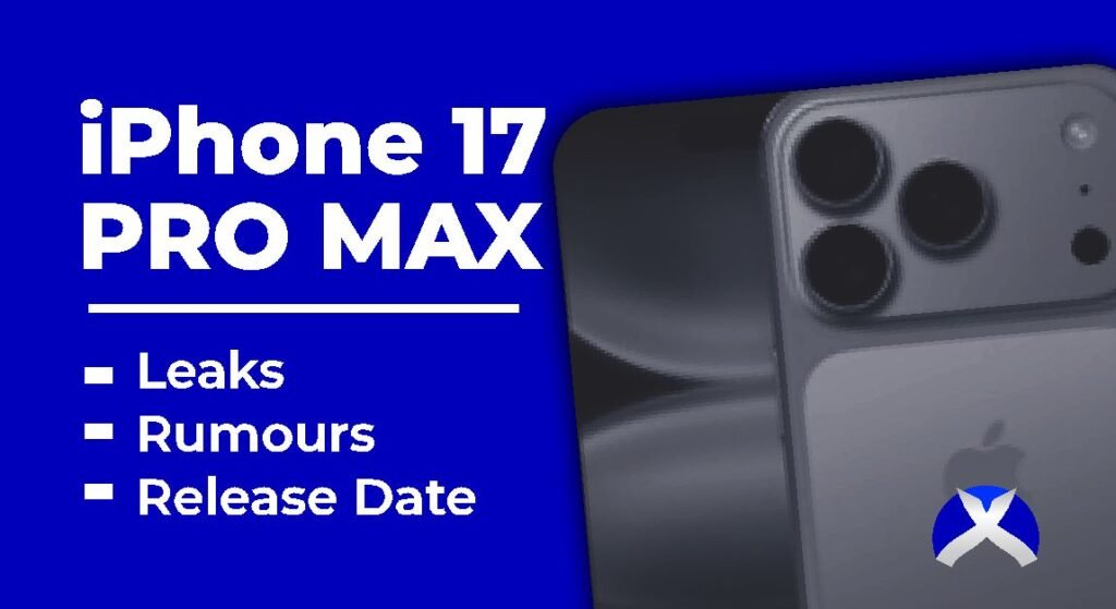 iPhone 17 Pro Max: Release Date, Leaks, and Rumours