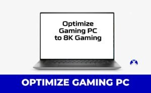 How to Optimize Gaming PC For 8K Gaming: Ultimate Setup & Optimization Guide
