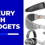 Luxury Tech Gadgets: Top 10 Must-Have Gadgets for Modern Living