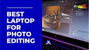 Best Laptop for Photo Editing
