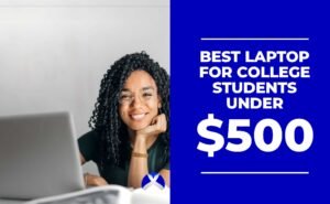 Best Laptops for College Students under $500